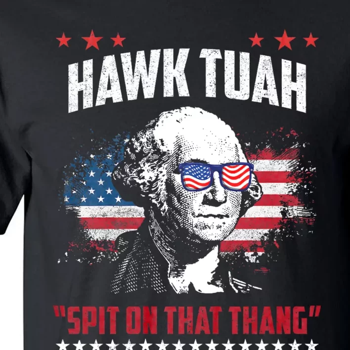 Hawk Tuah 24 Spit On That Thang Hawk Tush For President 2024 Election Parody Tall T-Shirt