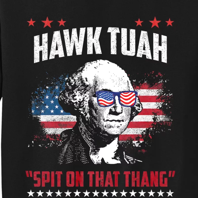 Hawk Tuah 24 Spit On That Thang Hawk Tush For President 2024 Election Parody Tall Sweatshirt