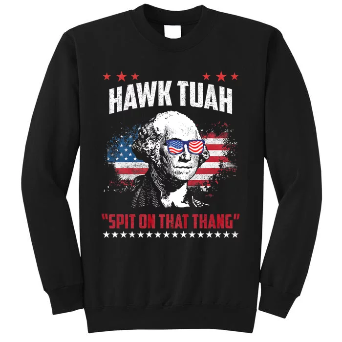 Hawk Tuah 24 Spit On That Thang Hawk Tush For President 2024 Election Parody Tall Sweatshirt