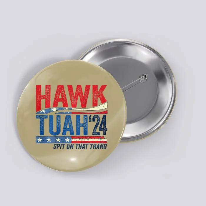 Hawk Tuah 24 Spit On That Thang Button