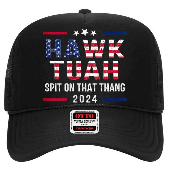 Hawk Tuah 24 Spit On That Thang Hawk Tush For President 2024 Election Parody High Crown Mesh Trucker Hat