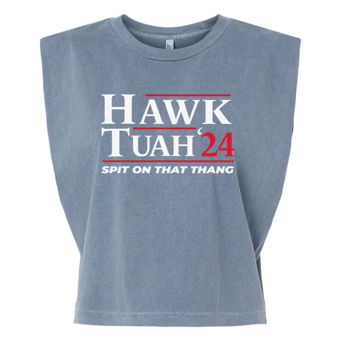 Hawk Tuah 24 Spit On That Thang Hawk Tuah 2024 Hawk Tush Garment-Dyed Women's Muscle Tee