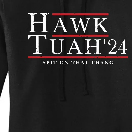 Hawk Tuah 24 Spit On That Thang Women's Pullover Hoodie