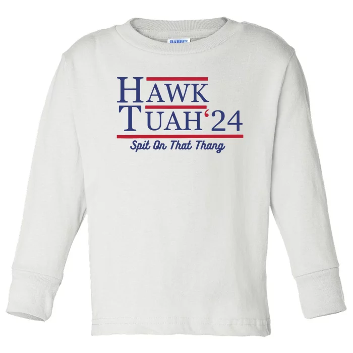 Hawk Tuah 24 Spit On That Thang Toddler Long Sleeve Shirt