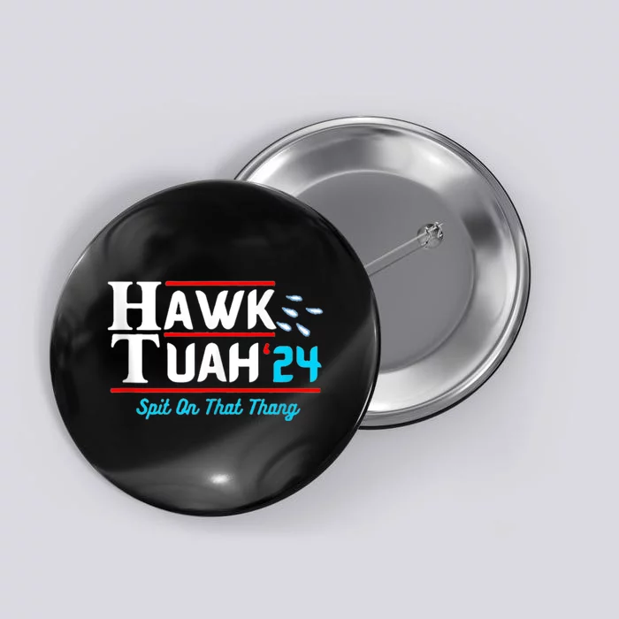 Hawk Tuah 24 Spit On That Button