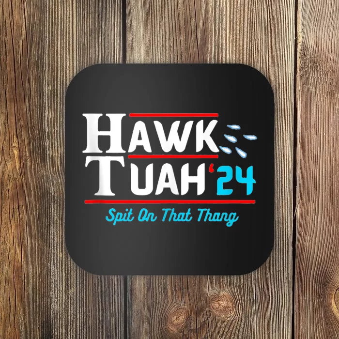 Hawk Tuah 24 Spit On That Coaster