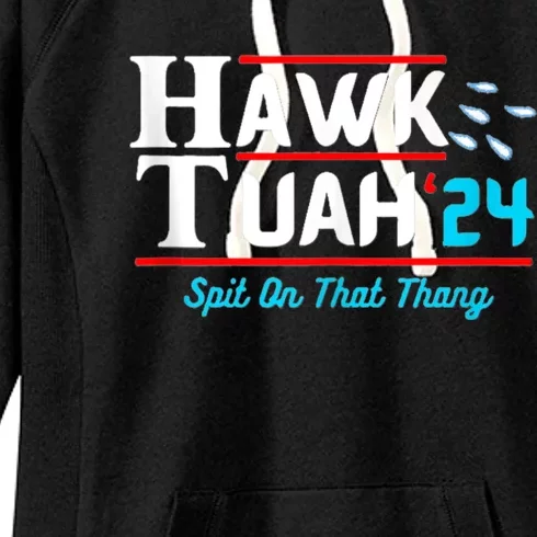 Hawk Tuah 24 Spit On That Women's Fleece Hoodie