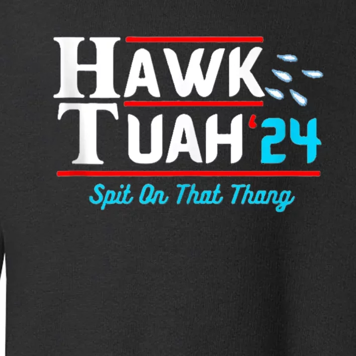 Hawk Tuah 24 Spit On That Toddler Sweatshirt