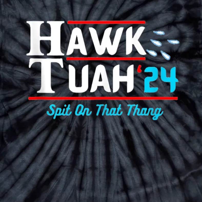 Hawk Tuah 24 Spit On That Tie-Dye T-Shirt