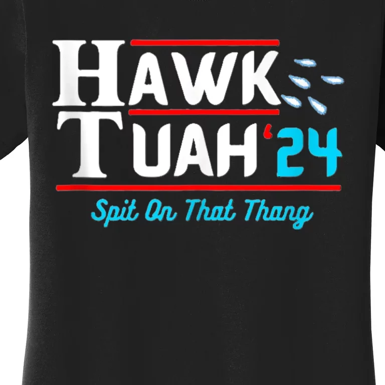 Hawk Tuah 24 Spit On That Women's T-Shirt