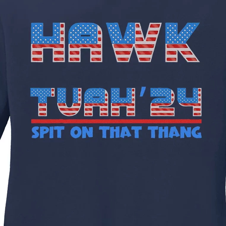 Hawk Tush 24 Spit On That Thing Usa Funny Viral Election Ladies Long Sleeve Shirt