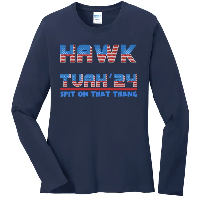 Hawk Tush 24 Spit On That Thing Usa Funny Viral Election Ladies Long Sleeve Shirt