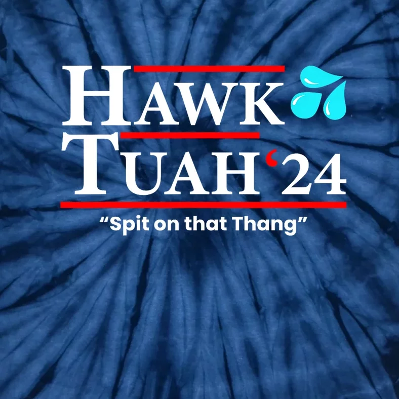 Hawk Tuah 24 Spit On That Thang Gift Tie-Dye T-Shirt