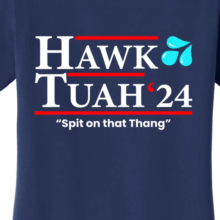 Hawk Tuah 24 Spit On That Thang Gift Women's T-Shirt