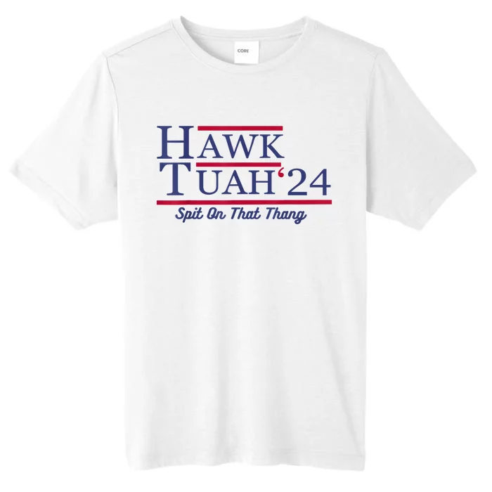 Hawk Tuah 24 Spit On That Thang Gift ChromaSoft Performance T-Shirt