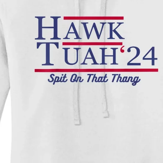 Hawk Tuah 24 Spit On That Thang Gift Women's Pullover Hoodie