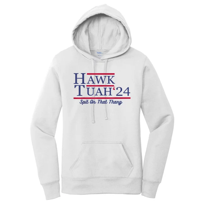 Hawk Tuah 24 Spit On That Thang Gift Women's Pullover Hoodie