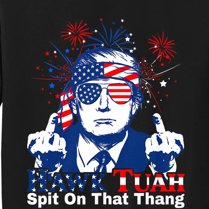 Hawk Tuah 24 Spit On That Thang Hawk Tush For President 2024 Election Parody Tall Sweatshirt