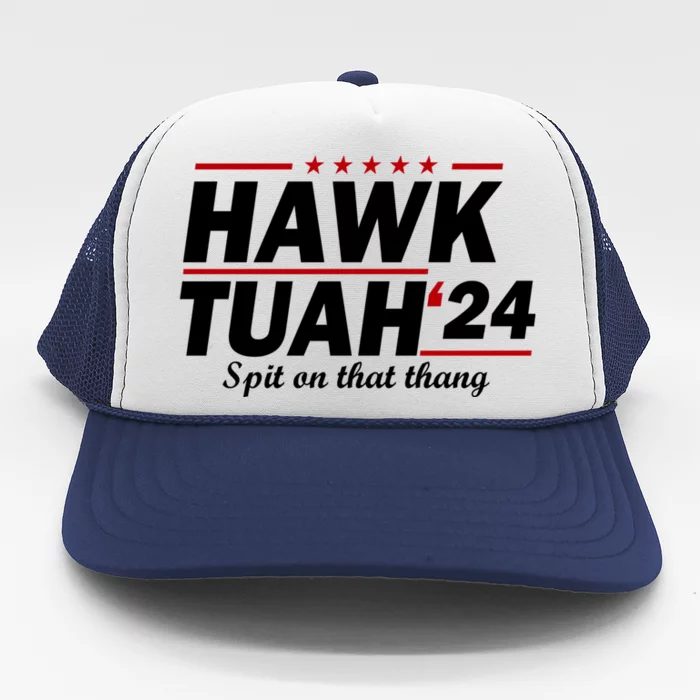 Hawk Tuah 24 Spit On That Thang Hawk Tush For President 2024 Election Parody Trucker Hat