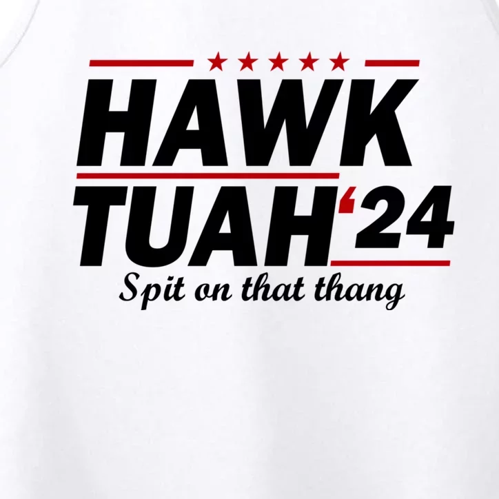 Hawk Tuah 24 Spit On That Thang Hawk Tush For President 2024 Election Parody Performance Tank