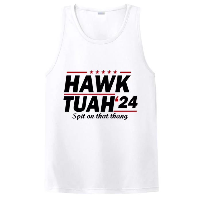 Hawk Tuah 24 Spit On That Thang Hawk Tush For President 2024 Election Parody Performance Tank