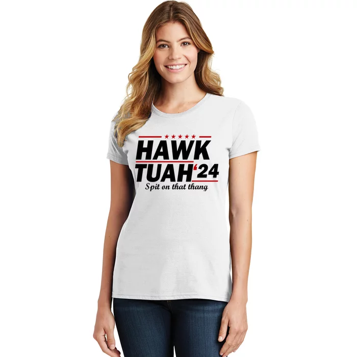 Hawk Tuah 24 Spit On That Thang Hawk Tush For President 2024 Election Parody Women's T-Shirt