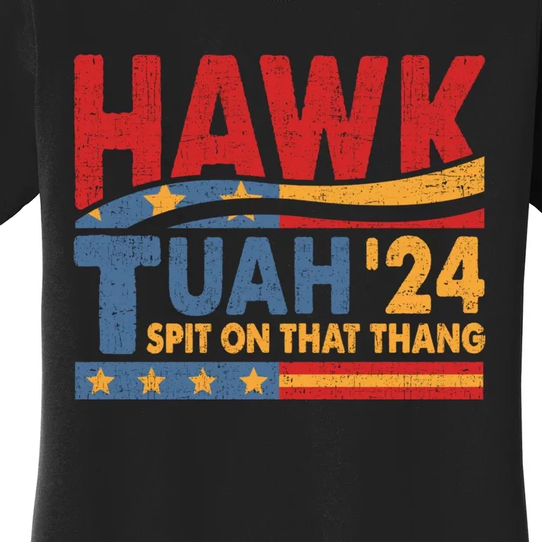 Hawk Tuah 24 Spit On That Thang Funny Saying Women's T-Shirt