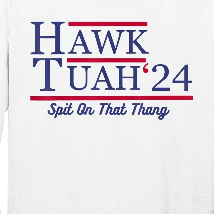 Hawk Tuah 24 Spit On That Thang Long Sleeve Shirt