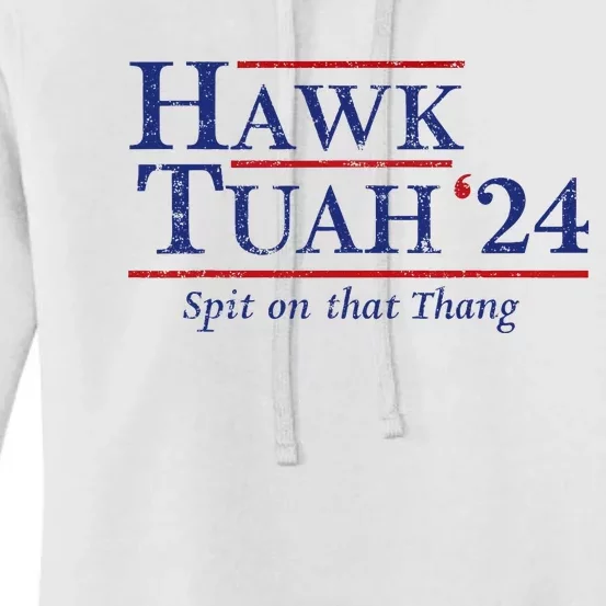 Hawk Tuah 24 Spit On That Thang Women's Pullover Hoodie