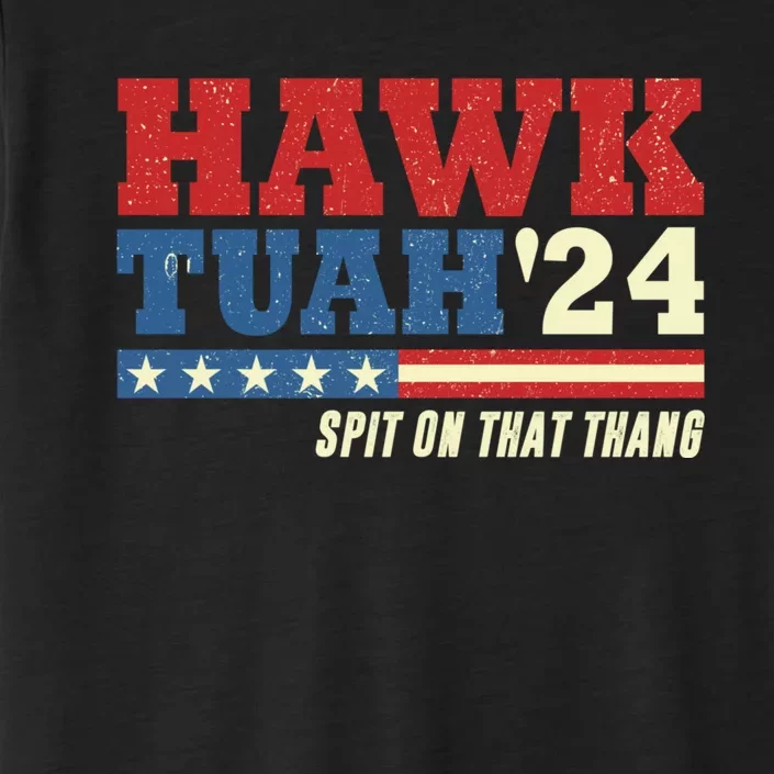 Hawk Tuah 24 Spit On That Thang Funny Saying ChromaSoft Performance T-Shirt