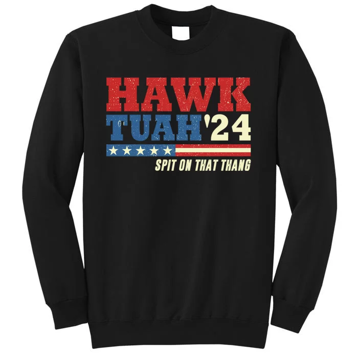 Hawk Tuah 24 Spit On That Thang Funny Saying Tall Sweatshirt