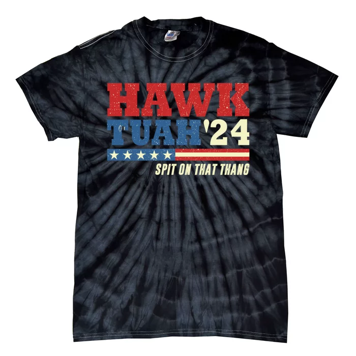 Hawk Tuah 24 Spit On That Thang Funny Saying Tie-Dye T-Shirt