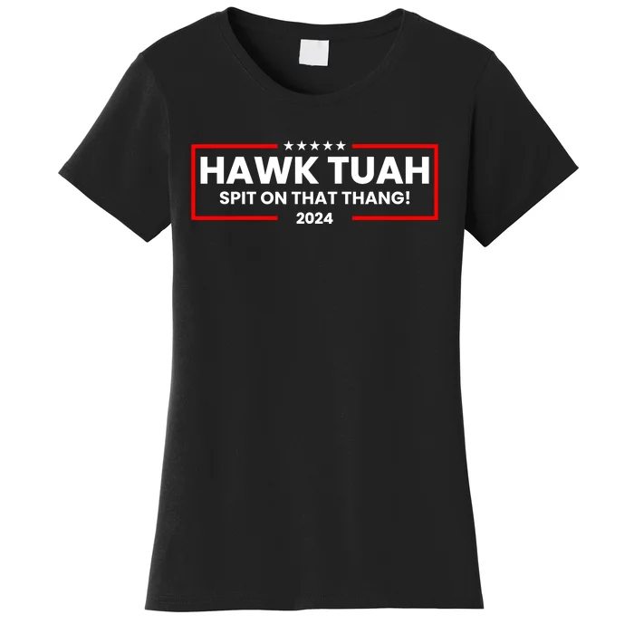 Hawk Tuah 24 Spit On That Thang Women's T-Shirt