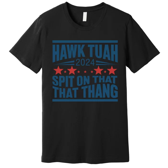 Hawk Tuah 2024 Meme Premium T-Shirt