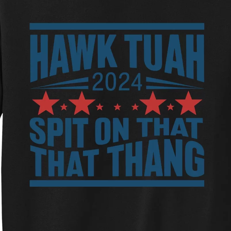 Hawk Tuah 2024 Meme Tall Sweatshirt