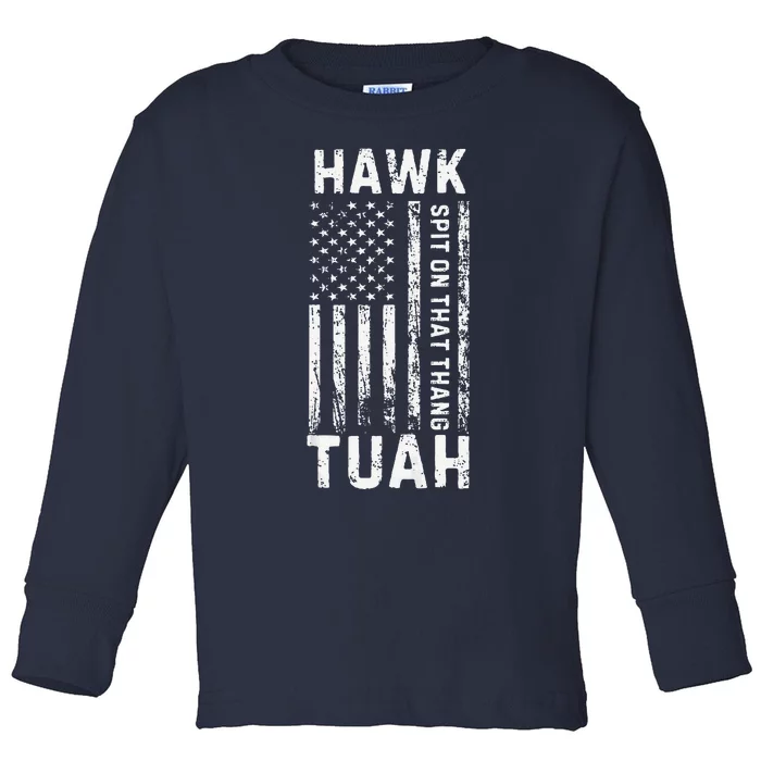 Hawk Tauh 24 Spit On That Thang Presidential Candidate Toddler Long Sleeve Shirt