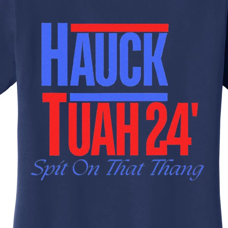 Hauck Tuah 24 Spit On That Thang Women's T-Shirt