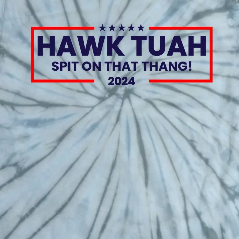 Hawk Tuah 24 Spit On That Thang Funny Saying Tie-Dye T-Shirt