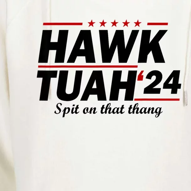 Hawk Tuah 24 Spit On That Thang Womens Funnel Neck Pullover Hood