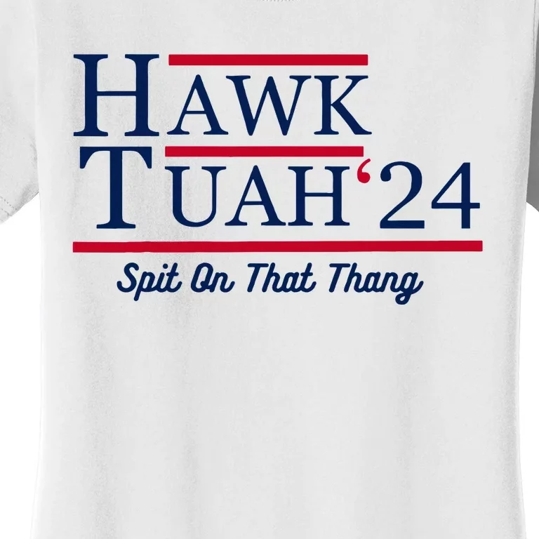 Hawk Tuah 24 Spit On That Thang Women's T-Shirt