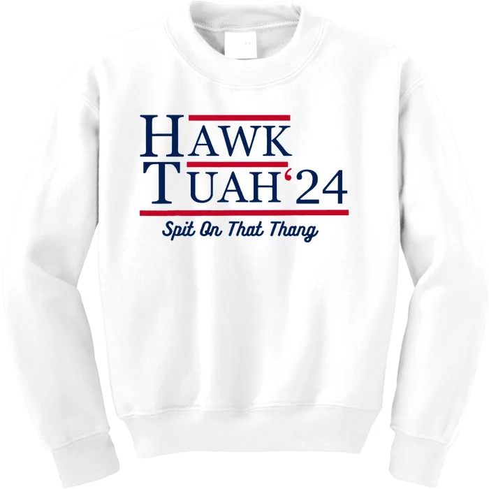 Hawk Tuah 24 Spit On That Thang Kids Sweatshirt