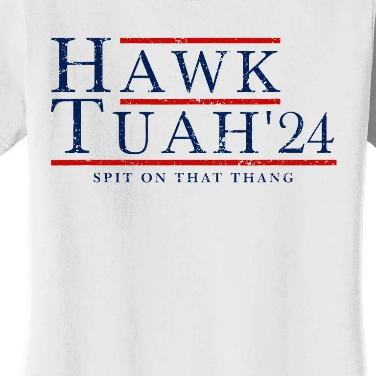 Hawk Tuah 24 Spit On That Thang Women's T-Shirt