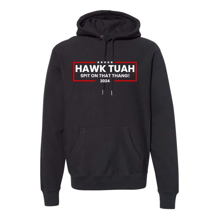 Hawk Tuah 24 Spit On That Thang Funny Saying Premium Hoodie