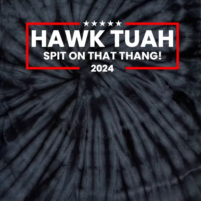 Hawk Tuah 24 Spit On That Thang Funny Saying Tie-Dye T-Shirt