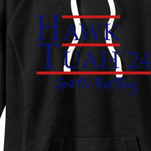 Hawk Tuah 24 Spit On That Thang Women's Fleece Hoodie