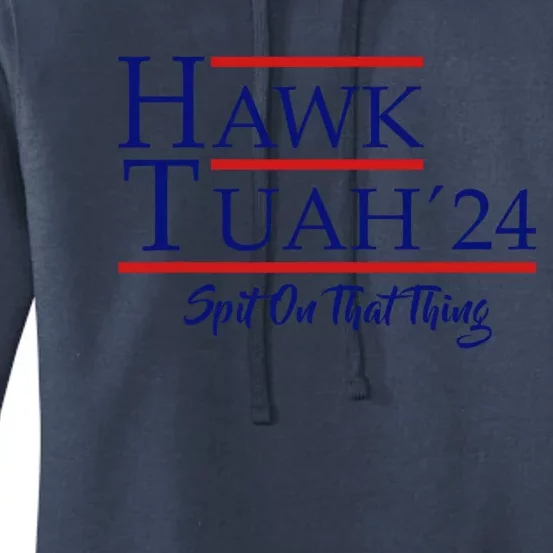 Hawk Tuah 24 Spit On That Thang Women's Pullover Hoodie