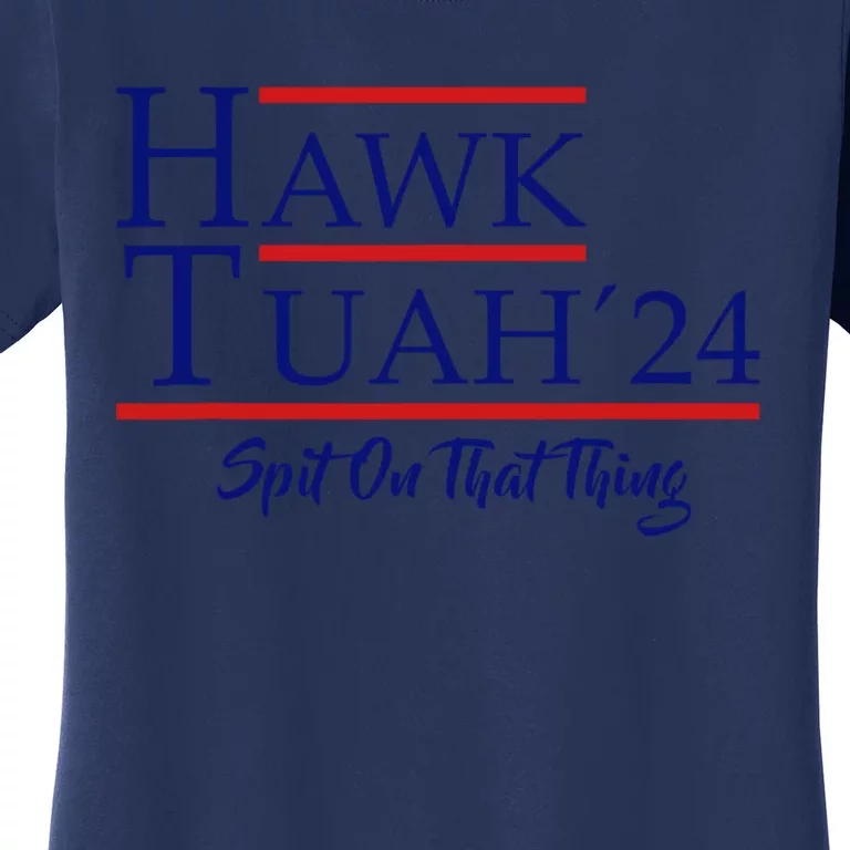 Hawk Tuah 24 Spit On That Thang Women's T-Shirt