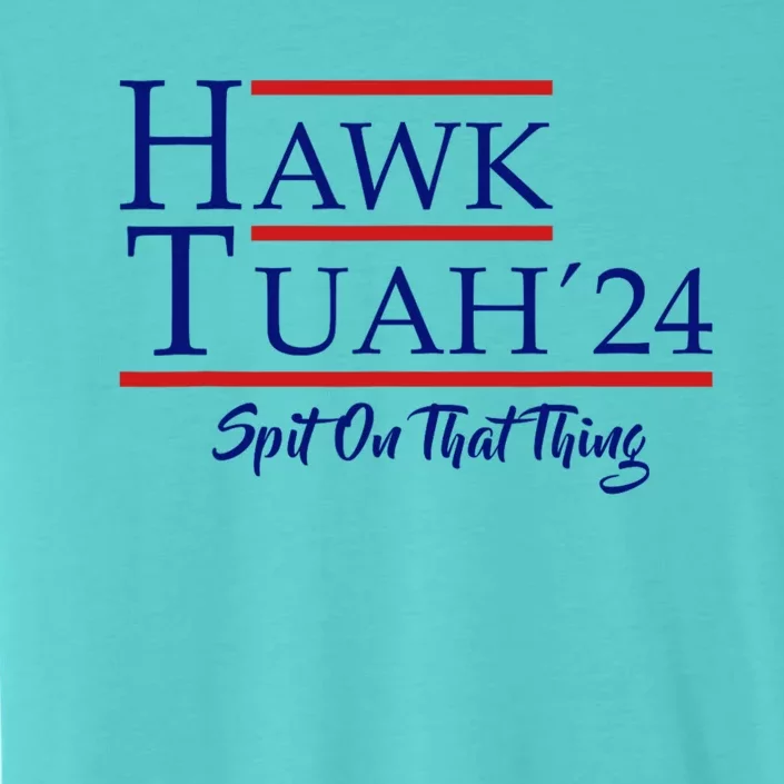 Hawk Tuah 24 Spit On That Thang ChromaSoft Performance T-Shirt