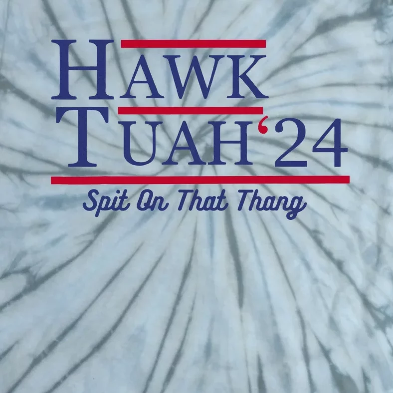 Hawk Tuah 24 Spit On That Thang Tie-Dye T-Shirt