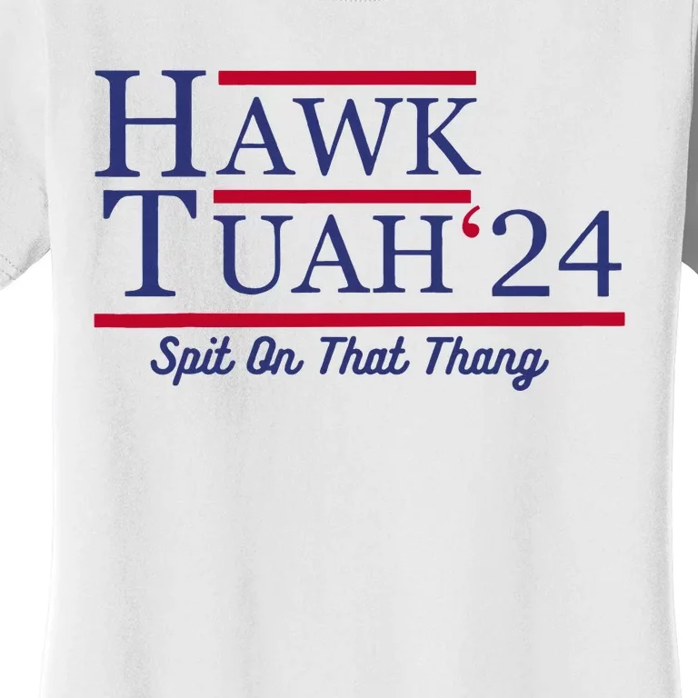 Hawk Tuah 24 Spit On That Thang Women's T-Shirt